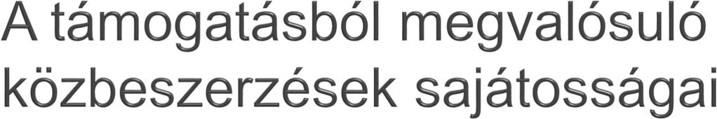 A közbeszerzési szabályozás + az uniós támogatási alapokra vonatkozó szabályok + az Európai Unió működéséről szóló szerződés (EUMSZ)