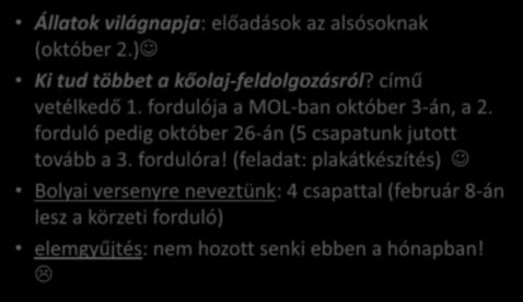 október Állatok világnapja: előadások az alsósoknak (október 2.) Ki tud többet a kőolaj-feldolgozásról? című vetélkedő 1. fordulója a MOL-ban október 3-án, a 2.