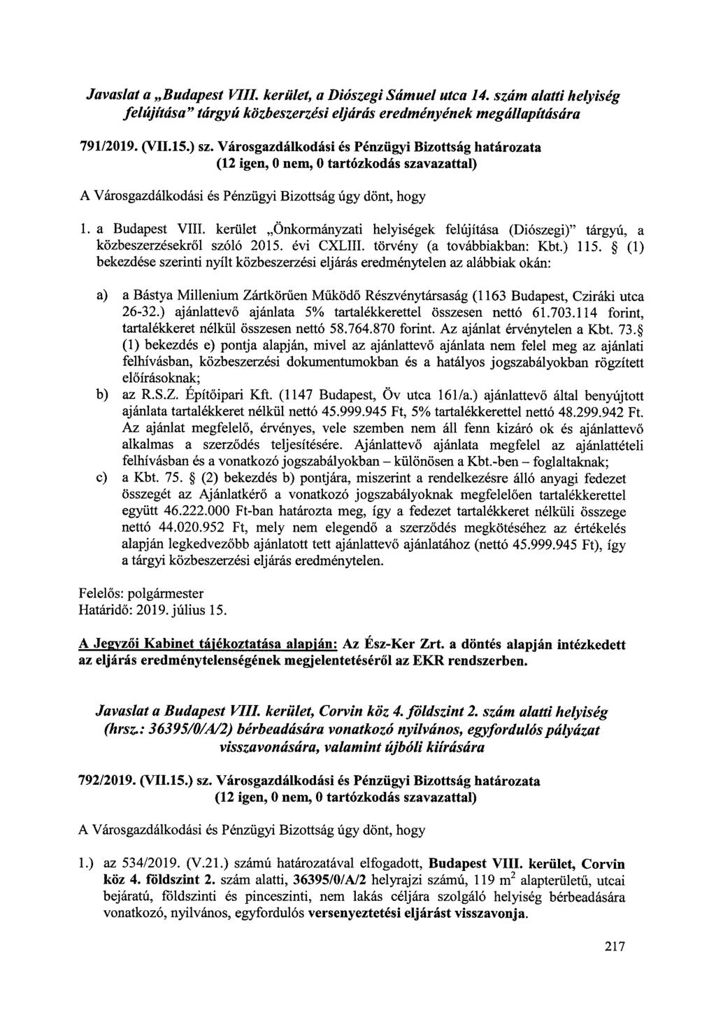 Javaslat a Budapest VIII. kerület, a Diószegi Sámuel utca 14. szám alatti helyiség felújítása" tárgyú közbeszerzési eljárás eredményének megállapítására 791/2019. (VII.15.) sz.