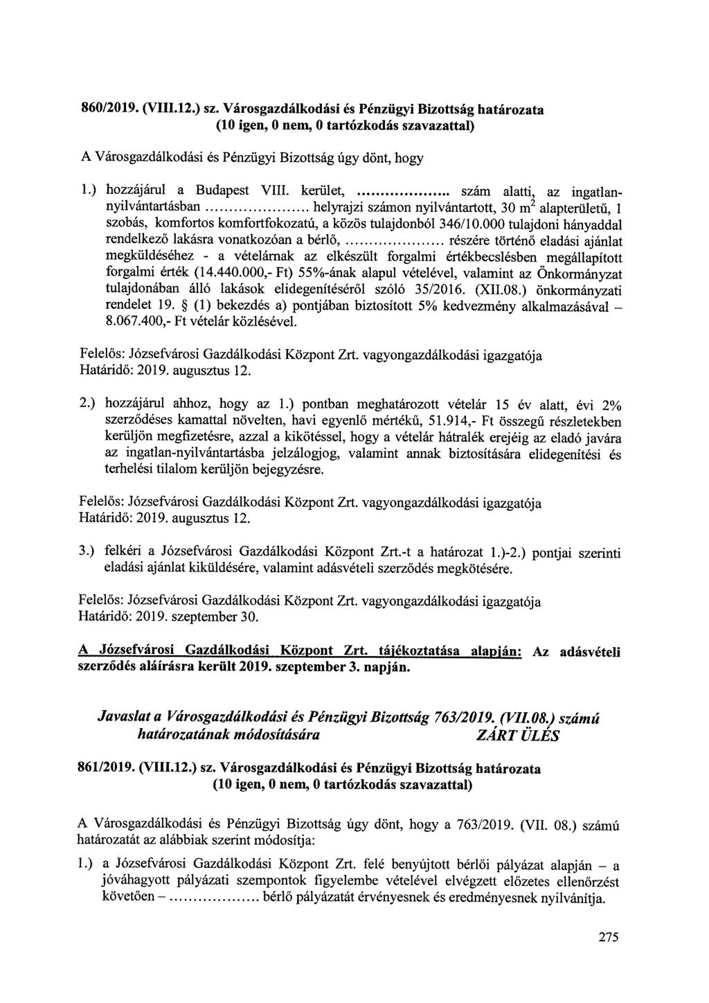 860/2019. (VIII.12.) sz. Városgazdálkodási és Pénzügyi Bizottság határozata (10 igen, 0 nem, 0 tartózkodás szavazattal) 1.) hozzájárul a Budapest VIII.