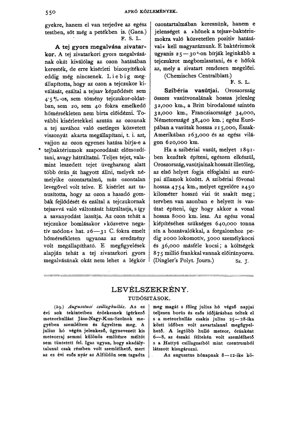 550 APRÓ KÖZLEMÉNYEK. gyekre, hanem el van terjedve az egész testben, sőt még a petékben is. (Gaea.) F. S. L. A tej gyors m egalvása ziv atarkor.