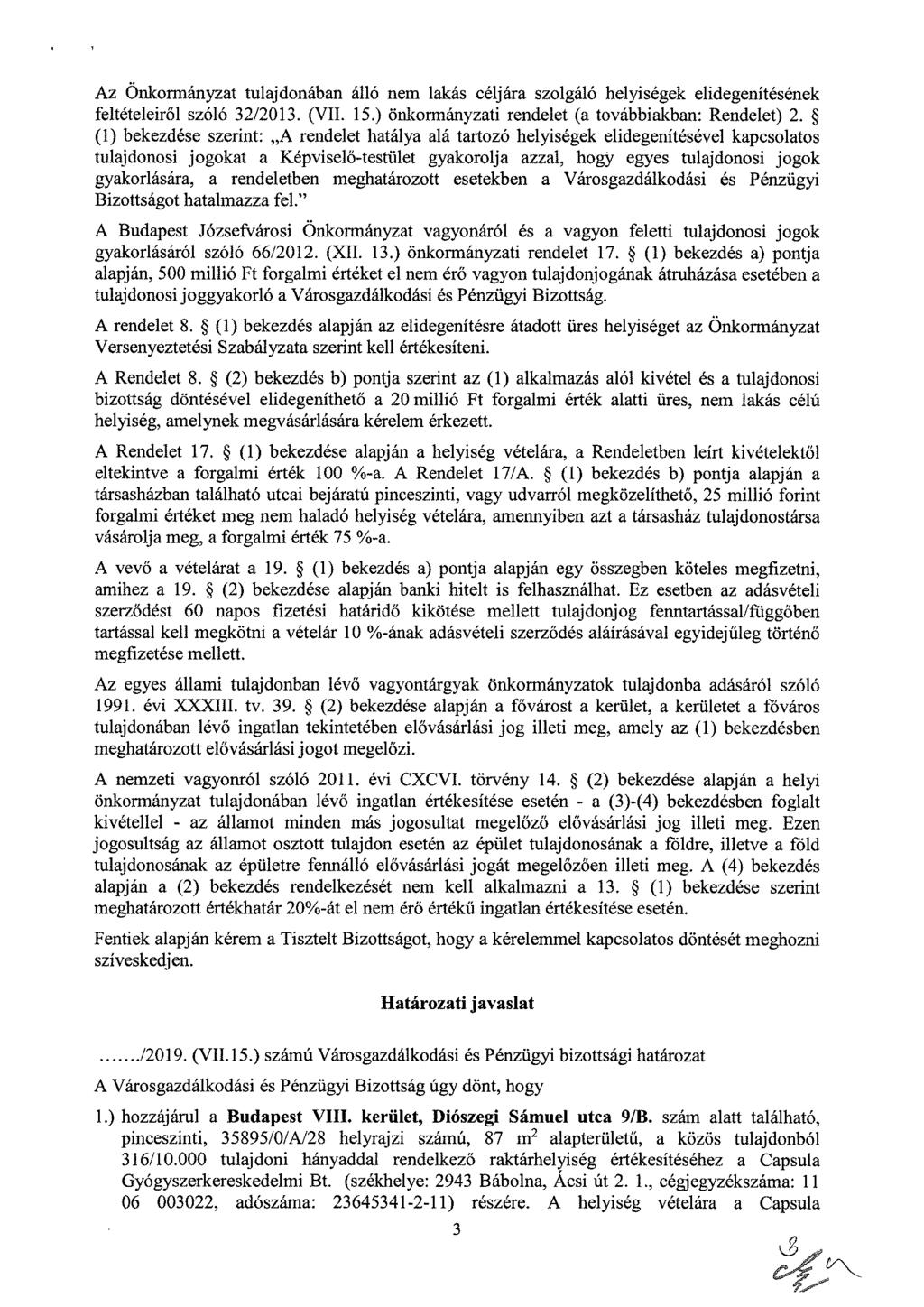 Az Önkormányzat tulajdonában álló nem lakás céljára szolgáló helyiségek elidegenítésének feltételeiről szóló 32/2013. (VII. 15.) önkormányzati rendelet (a továbbiakban: Rendelet) 2.