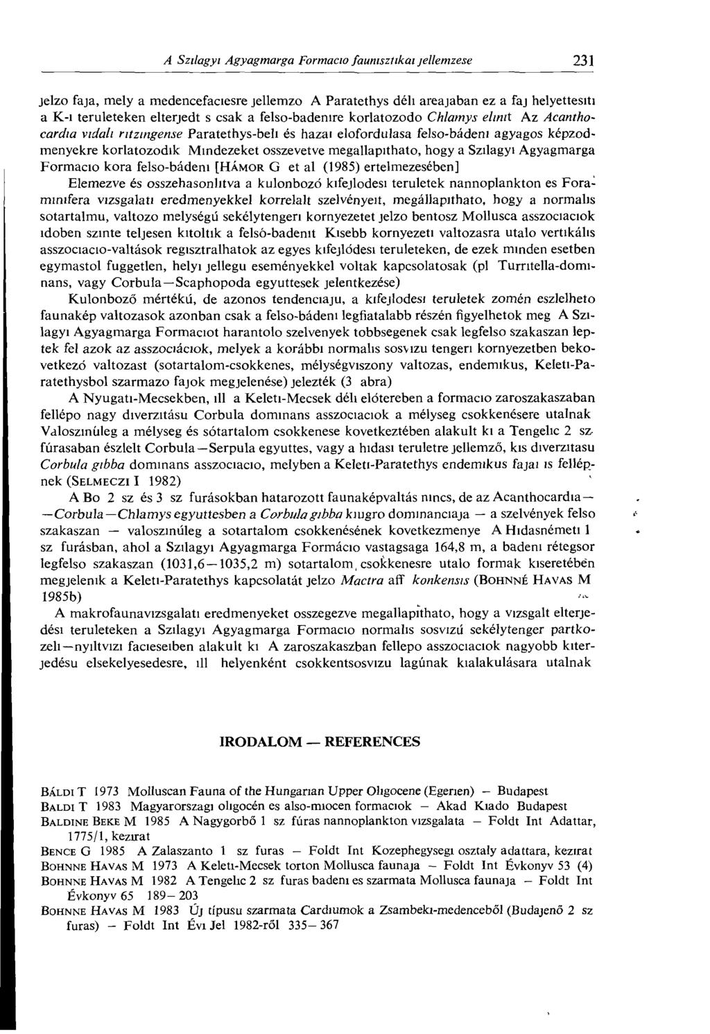 jelző faja, mely a medencefaciesre jellemző A Paratethys déli areajaban ez a faj helyettesíti a Ki területeken elterjedt s csak a felsbadenire krlatzd Chlamys elmit Az Acanthcardia vidali ritzingense