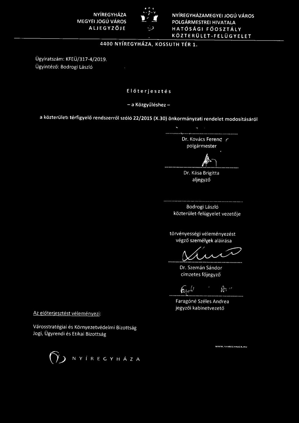 Ügyintéző: Bodrogi László Előterjesztés - a Közgyűléshez - a közterületi térfigyelő rendszerről szóló 22/2015 (X.30} önkormányzati rendelet módosításáról...!.... Dr.