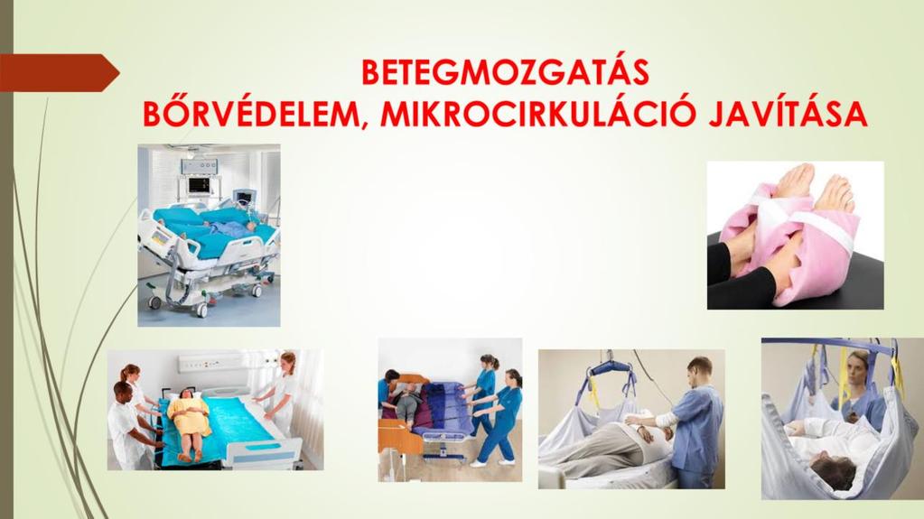 Speciális ágyak, antidecubitor matracok alkalmazásával jelentősen javítható mikrocirkuláció.