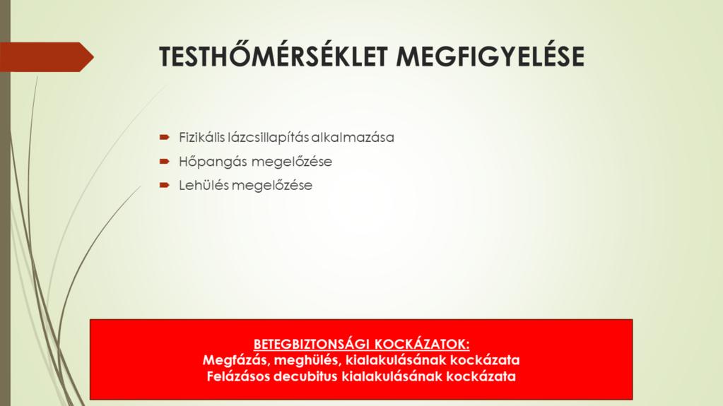 Az eszméletlen betegnél ingadozhat a testhőmérséklet, kialakulhat láz, lázgörcs főként akkor, ha fertőzés, vagy gyulladás van a háttérben, de lehet idegrendszeri izgalom, vagy ártalom is, ami
