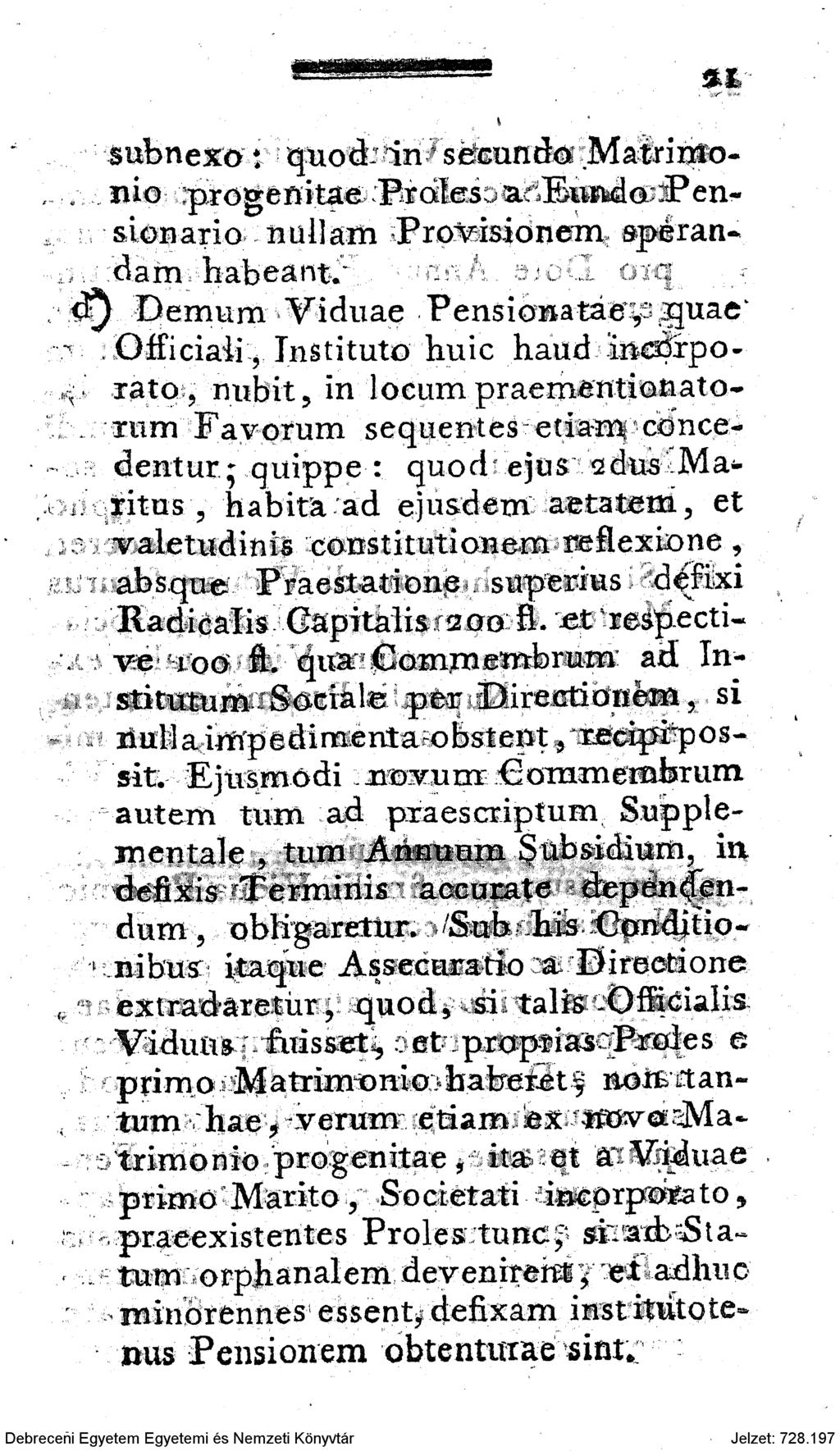 subnexo t quod- in r se undo; Matrinto-. nio ^rogemtae:fidiesou^búibda:ipen«sionario nullám Provisionem spérandam habeant.* -. ^. <?) Demum Viduae Pensionatáev; puae* Officiali?