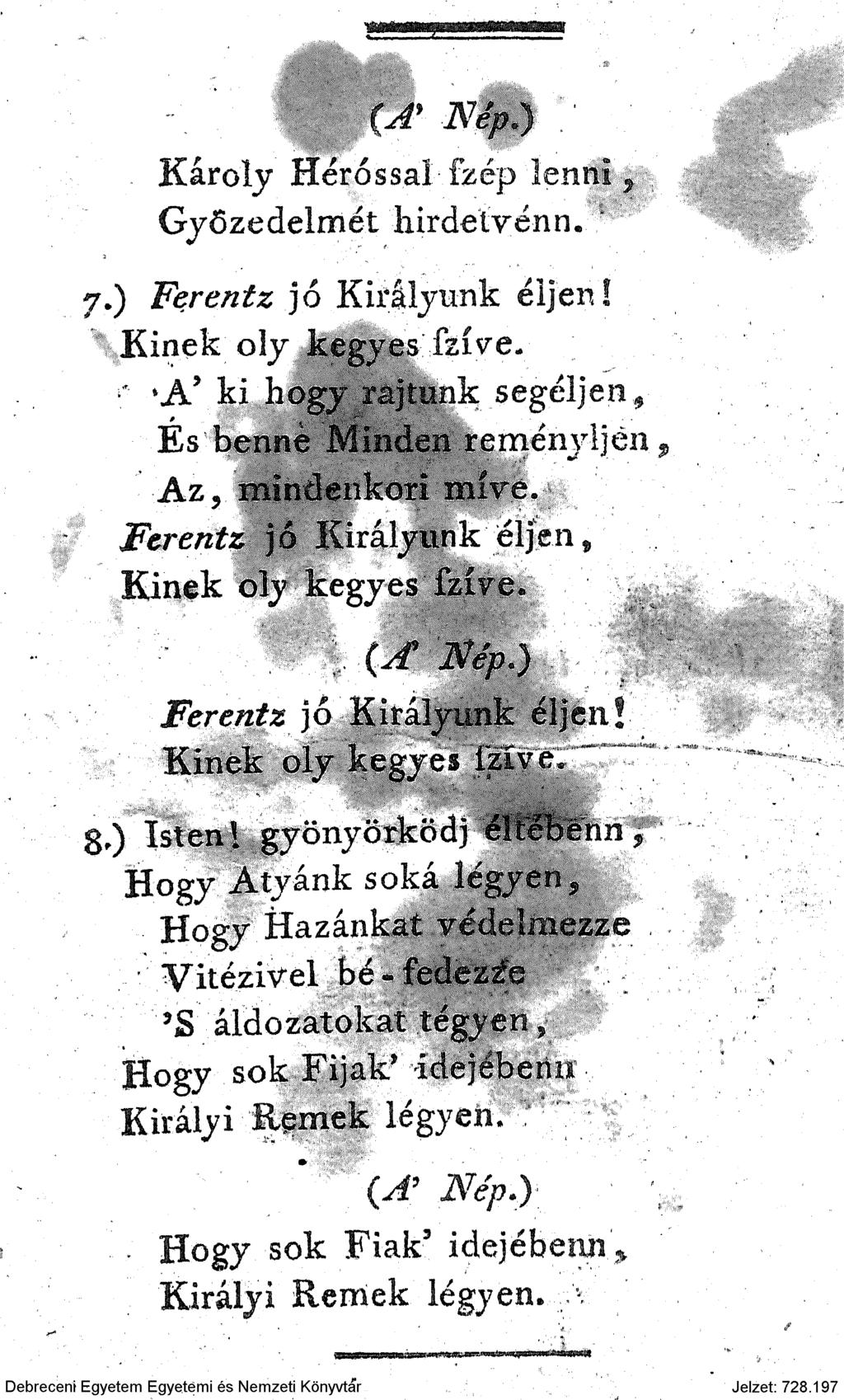 líjj^ss^^sssesffle^isi^a (A 9 Nép,) '. Karolj Héróssai ízép lenni 9 Győzedelmet iiirdelvénn, * 7.) Ferentz jó Királyunk éljen! Kinek oly kegyes híve.