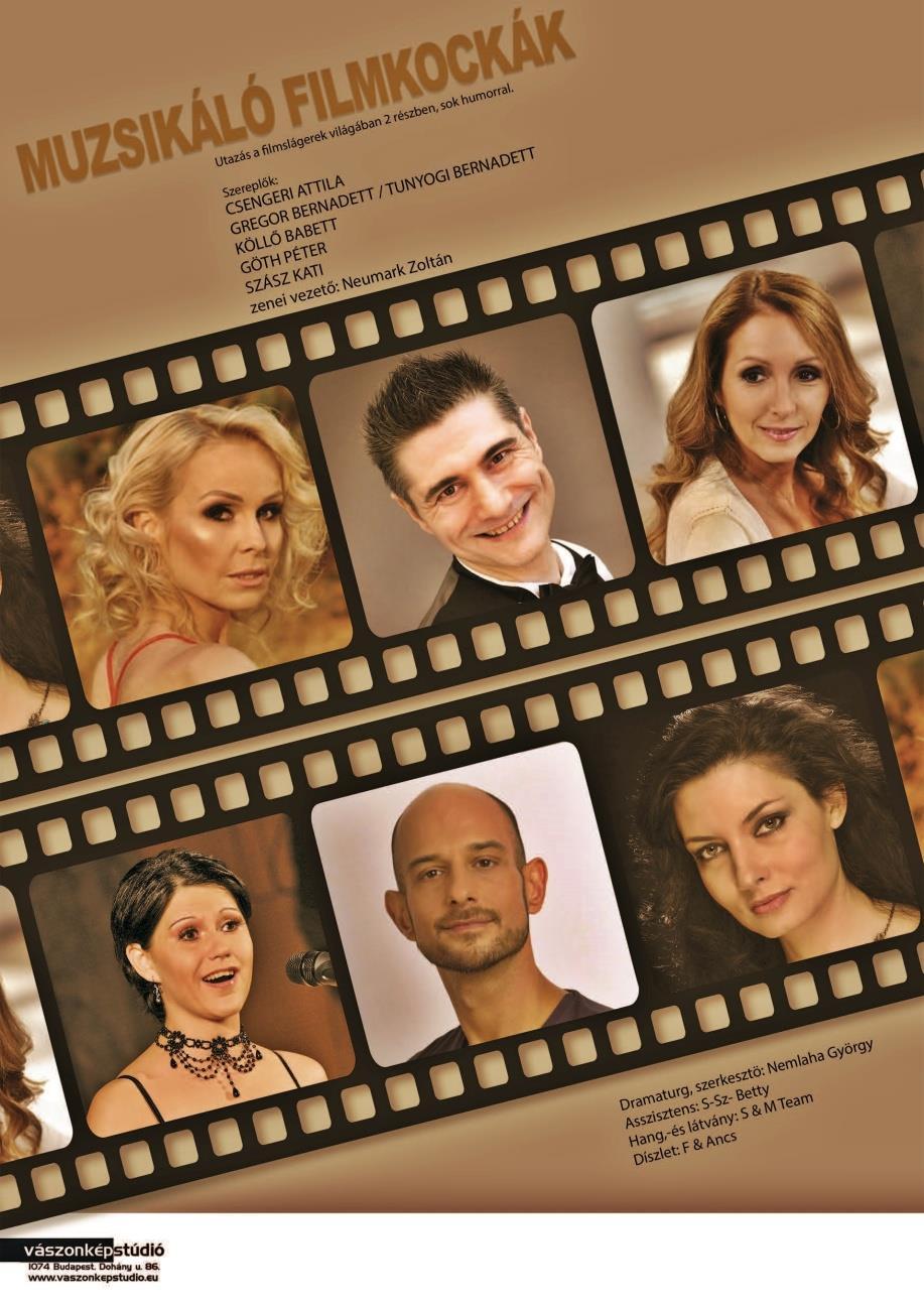 MUZSIKÁLÓ FILMKOCKÁK Utazás a filmslágerek világában 2 részben, sok humorral. Művészeink már mindannyian bizonyítottak az operett és a musical világában.