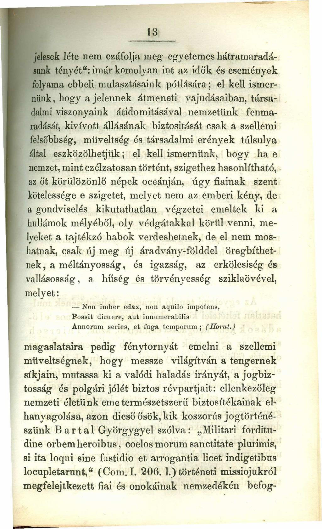 13zyxwvutsrqponmlkjihgfedcbaZYXWVUTSR jejesekléte nem czáfolja meg egyetemes hatrarnaraddsunk tényét": imár komolyan int az idők és események folyama ebbeli mulasztásaink pótlására; el kell