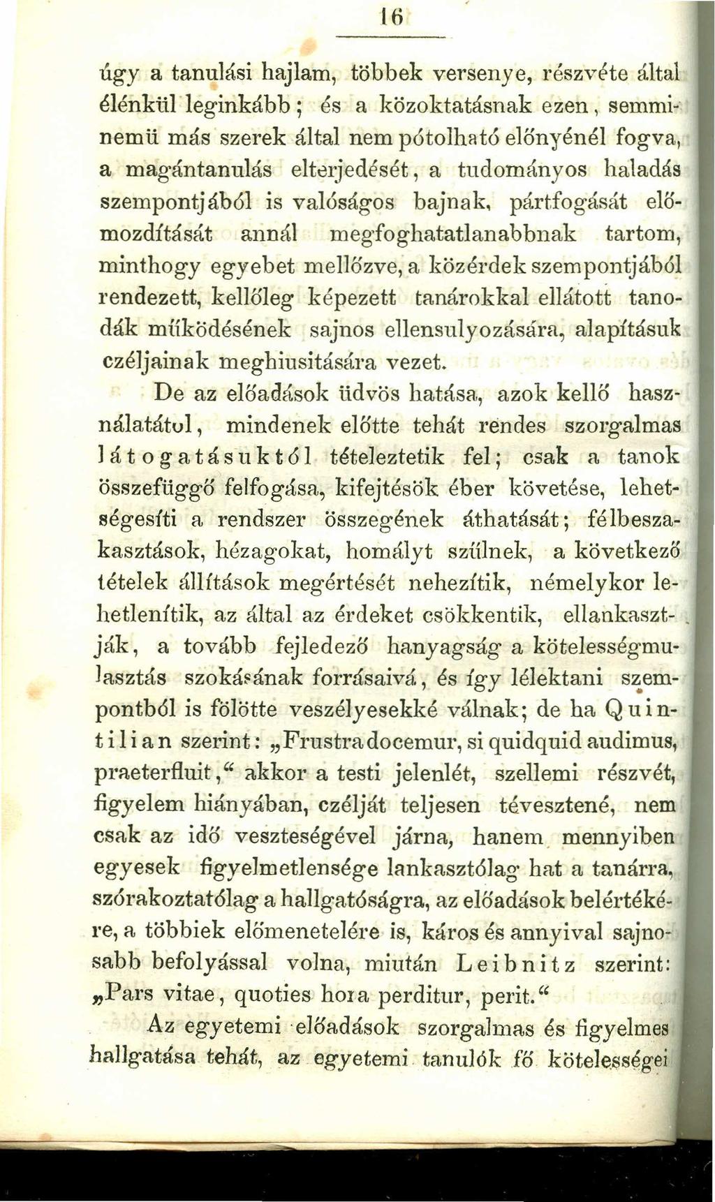 l6 zyxwvutsrqponmlkjihgfedcbazyxw úgy a tanulási hajlam, többek versenye, részvéte által élénkitileginkább ; és a közoktatásnak ezen \ semminemü más szerek által nem pótolható előnyénél fogva, a