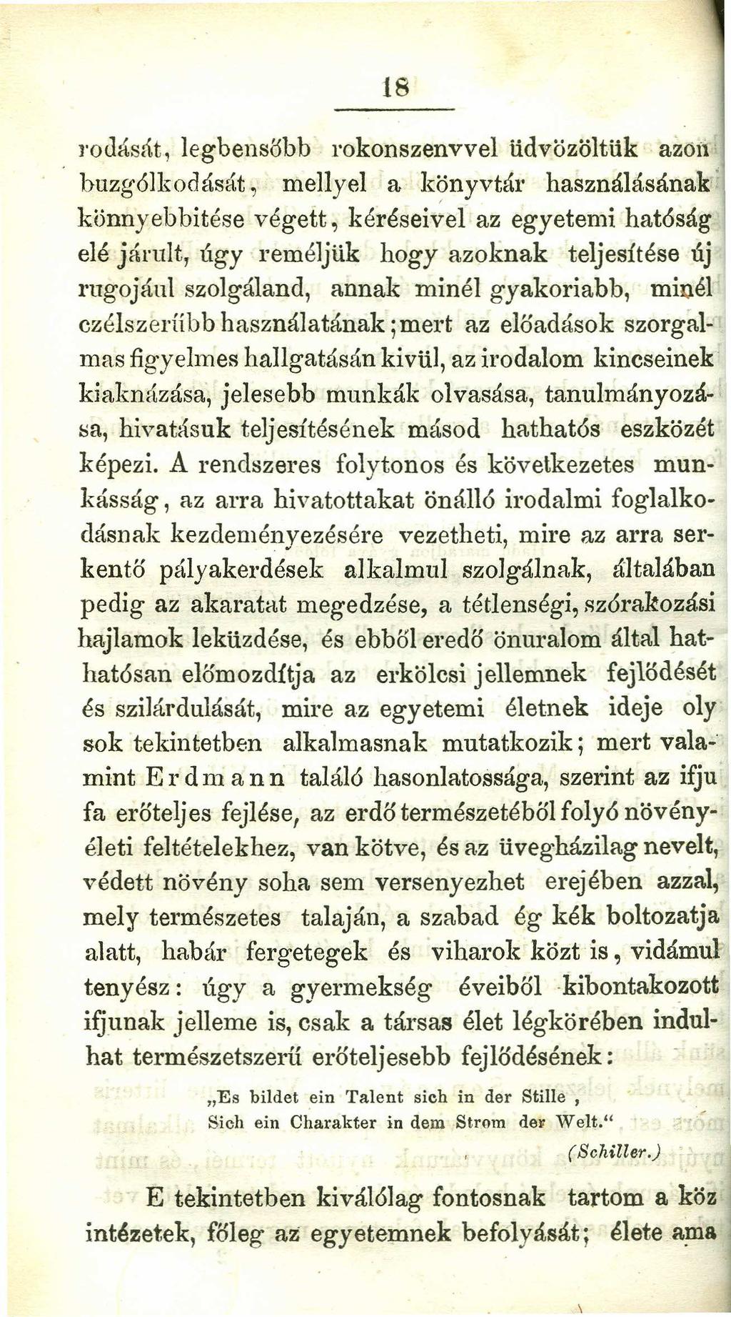 18 rotlását, legbensőbb rokonszenvvel üdvözöltük azou buzg6lkodását, mellyel a könyvtár használásának.