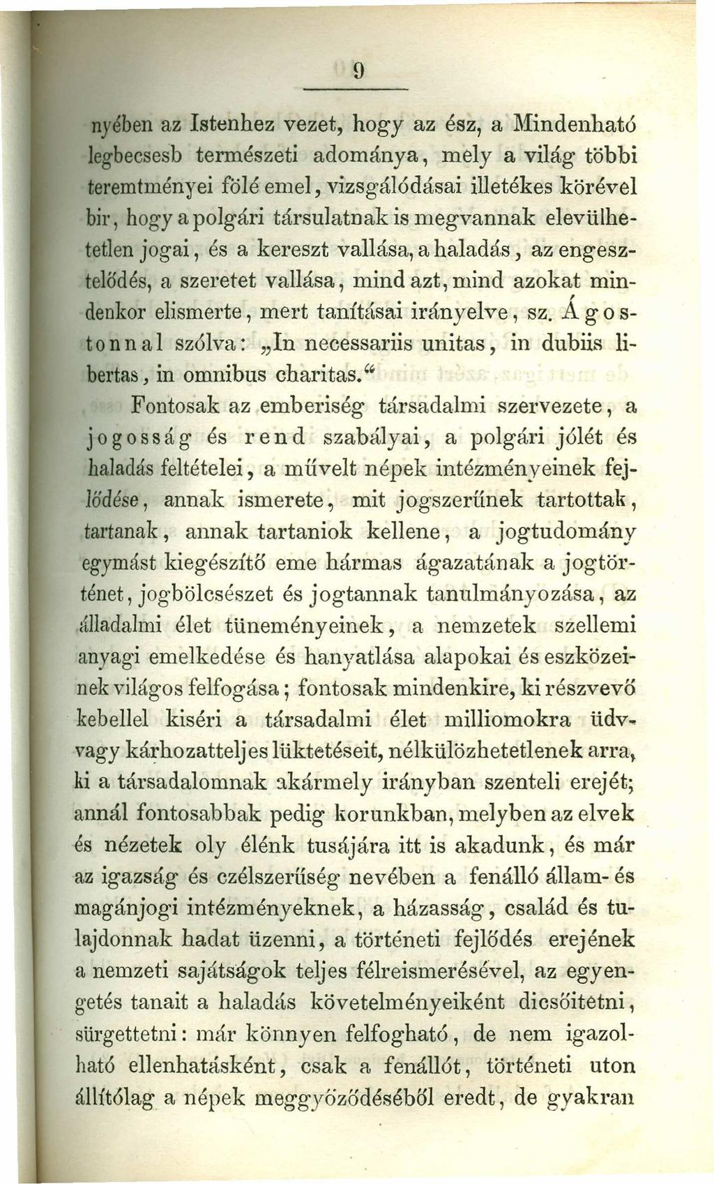 n y é b e n zyxwvutsrqponmlkjihgfedcbazyxwvutsrqponmlkjihgfed az Istenhez vezet, hogy az ész, a Mindenhatő legbecsesb természeti adornán ya, mel y a világ többi teremtményei fölé emel, vizsgálódásai