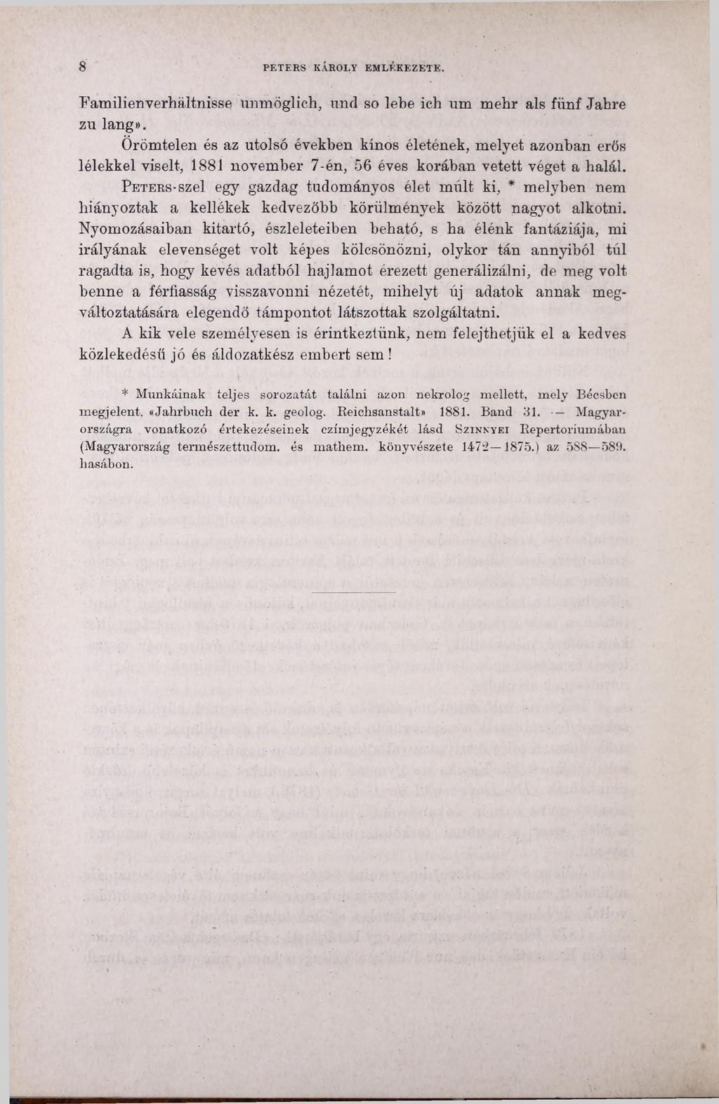 8 PETERS KÁROLY EMLÉKEZETE. Familien Verhältnisse unmöglich, und so lebe ich um mehr als fünf Jahre zu lang».