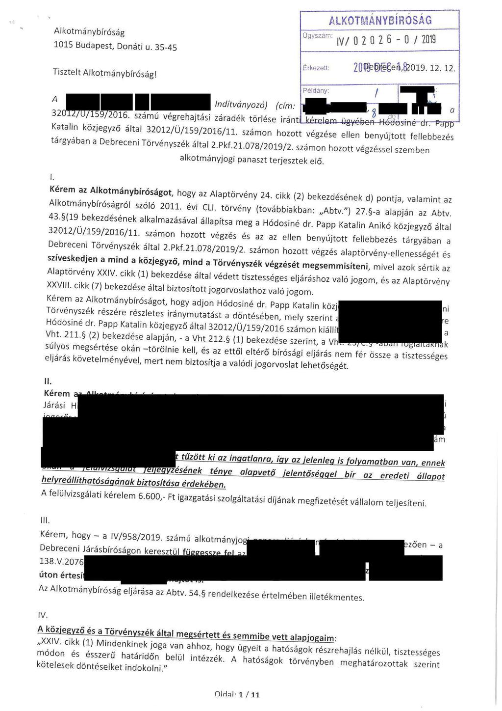 . Alkotmánybíróság 1015 Budapest, Donáti u. 35-45 Tisztelt Alkotmánybíróság! Ugyszám: ALKOTMANYBIROSAG IV/02026 - O / 2019 Erkezett; 20?eil,fe0 19. 12. 12. A Indítványozó) (cim: Példany: ^w^swo^, s!