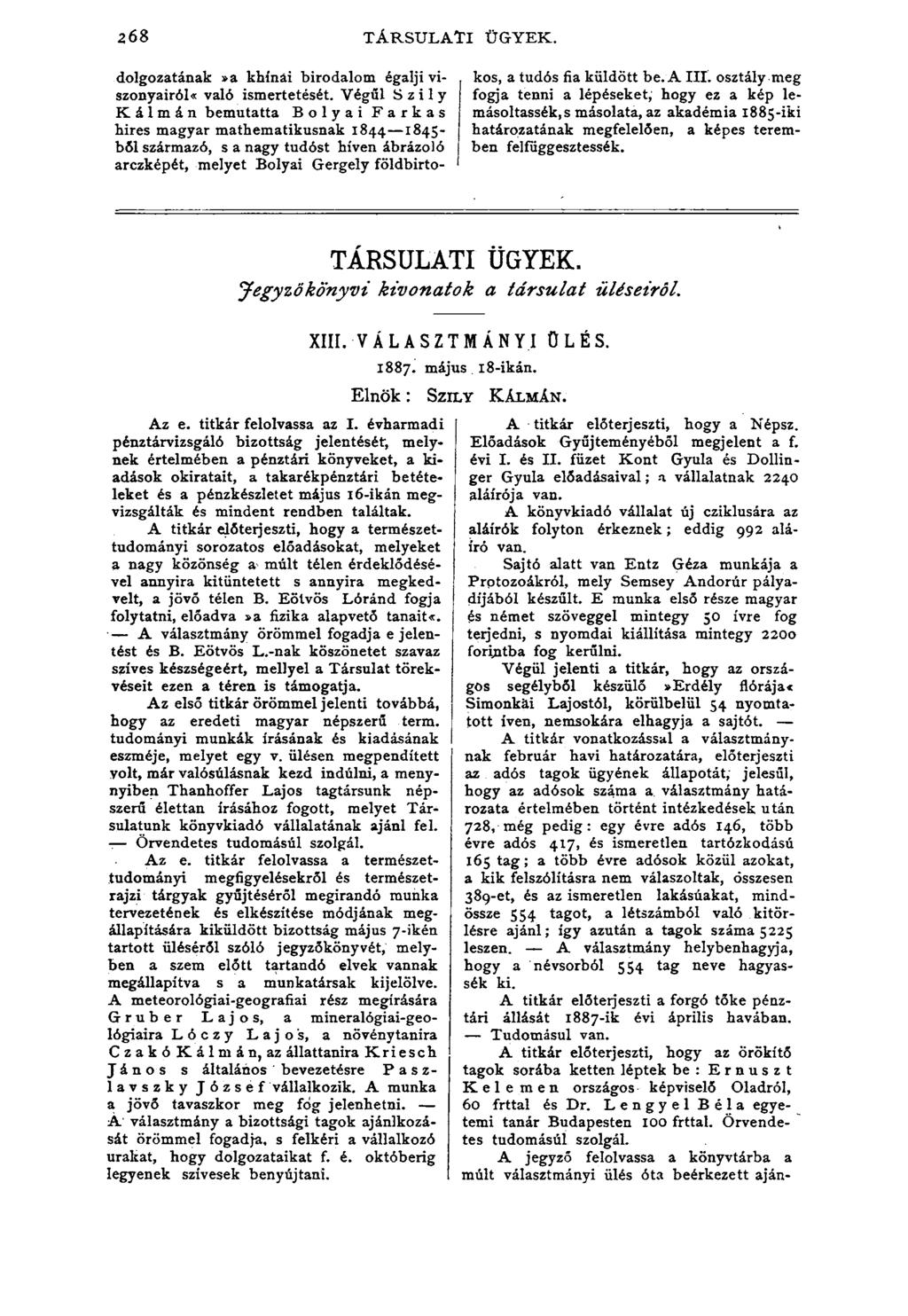 268 t á r s u l a t i ü g y e k. d o lg o zatán ak»a k h ín a i b iro d a lo m égalji vis z o n y a ir ó l való ism ertetését.