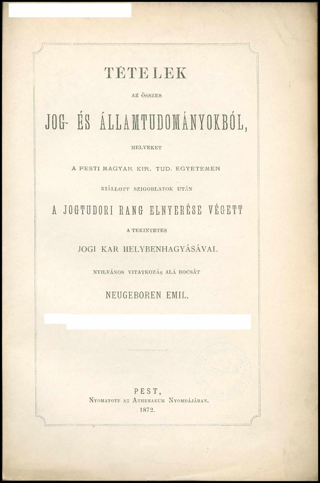 TÉTELEK AZ ÖSSZES JOG- ÉS ÁLLAMTUDOMÁNYOKBÓL, MELYEKET A P E S T I M A G Y A R K IR. T U D.