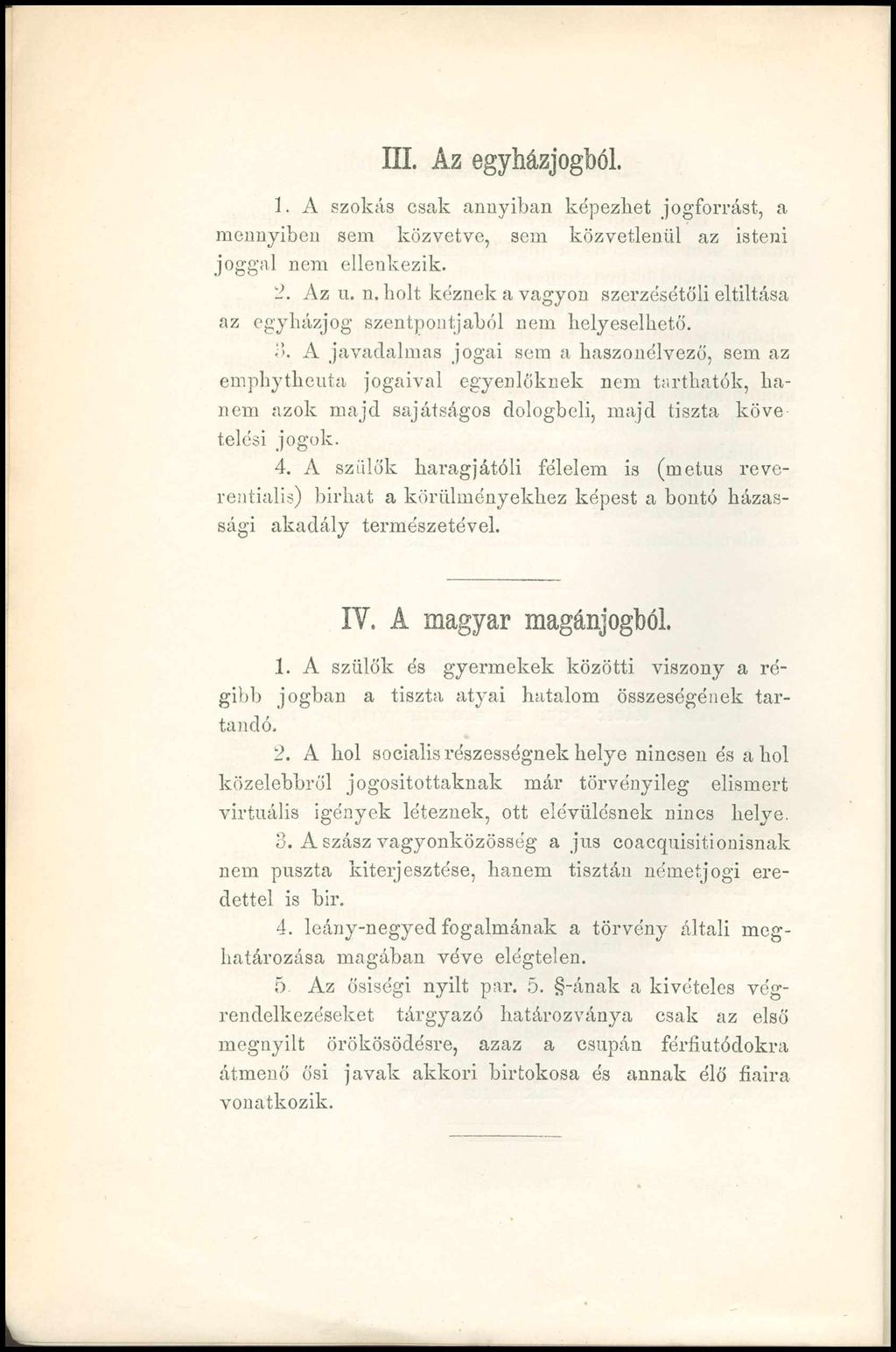 III. Az egyházjogból. 1. A szokás csak annyiban képezhet jogforrást, a mennyiben sem közvetve, sem közvetlenül az isteni joggal ne