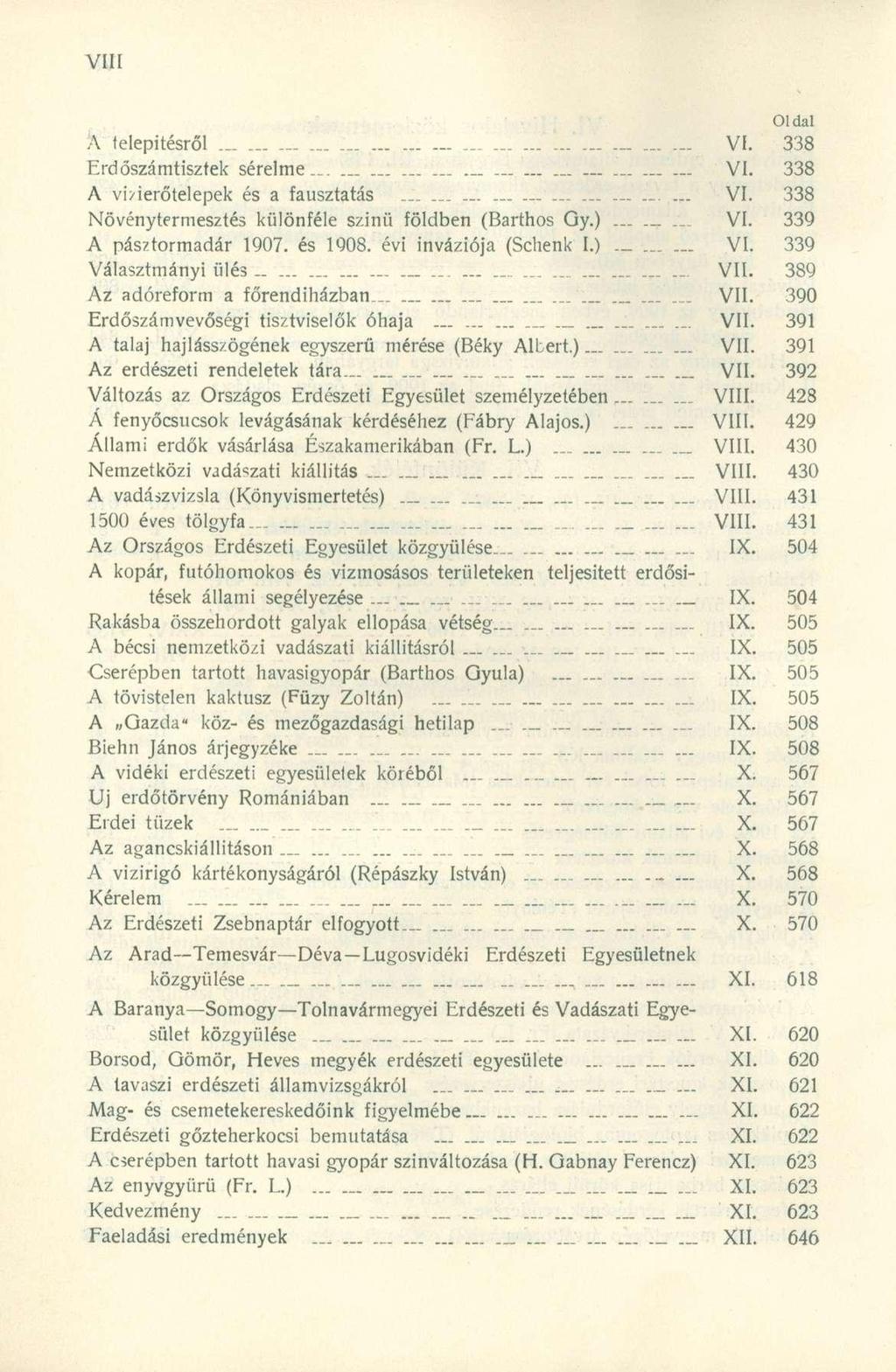 A telepítésrő l. _ VI. 33 8 Erdőszámtisztek sérelme.. VI. 33 8 A vizierőtelepe k é s a fausztatá s VI. 33 8 Növénytermesztés különfél e szin ü földbe n (Bartho s Gy. ) VI. 33 9 A pásztormadá r 1907.