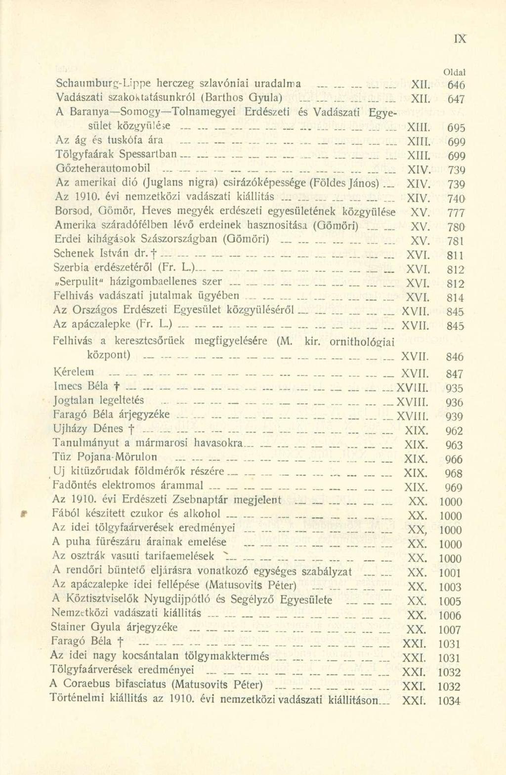 Schaumburg-Lippe hercze g szlavónia i uradalm a XII. 64 6 Vadászati szakoktatásunkró l (Bartho s Gyula ) XII. 64 7 A Baranya Somogy Tolnamegye i Erdészet i é s Vadászat i Egye - sület közgyűlés e.