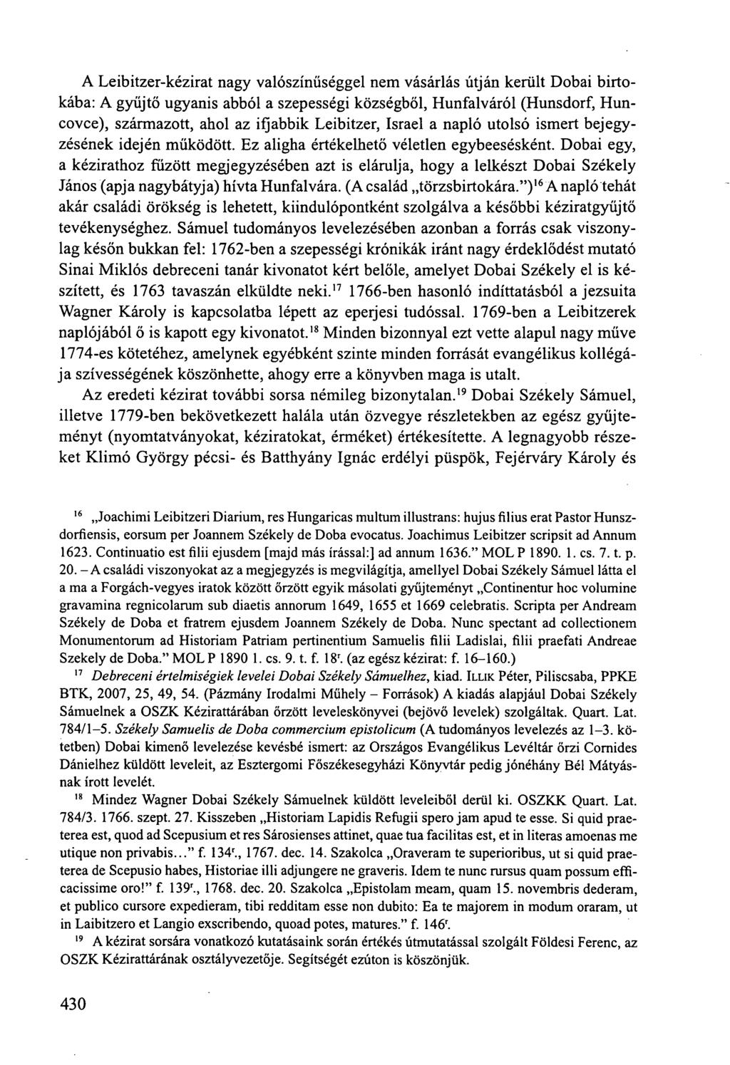 A Leibitzer-kézirat nagy valószínűséggel nem vásárlás útján került Dobai birtokába: A gyűjtő ugyanis abból a szepességi községből, Hunfalváról (Hunsdorf, Huncovce), származott, ahol az ifjabbik