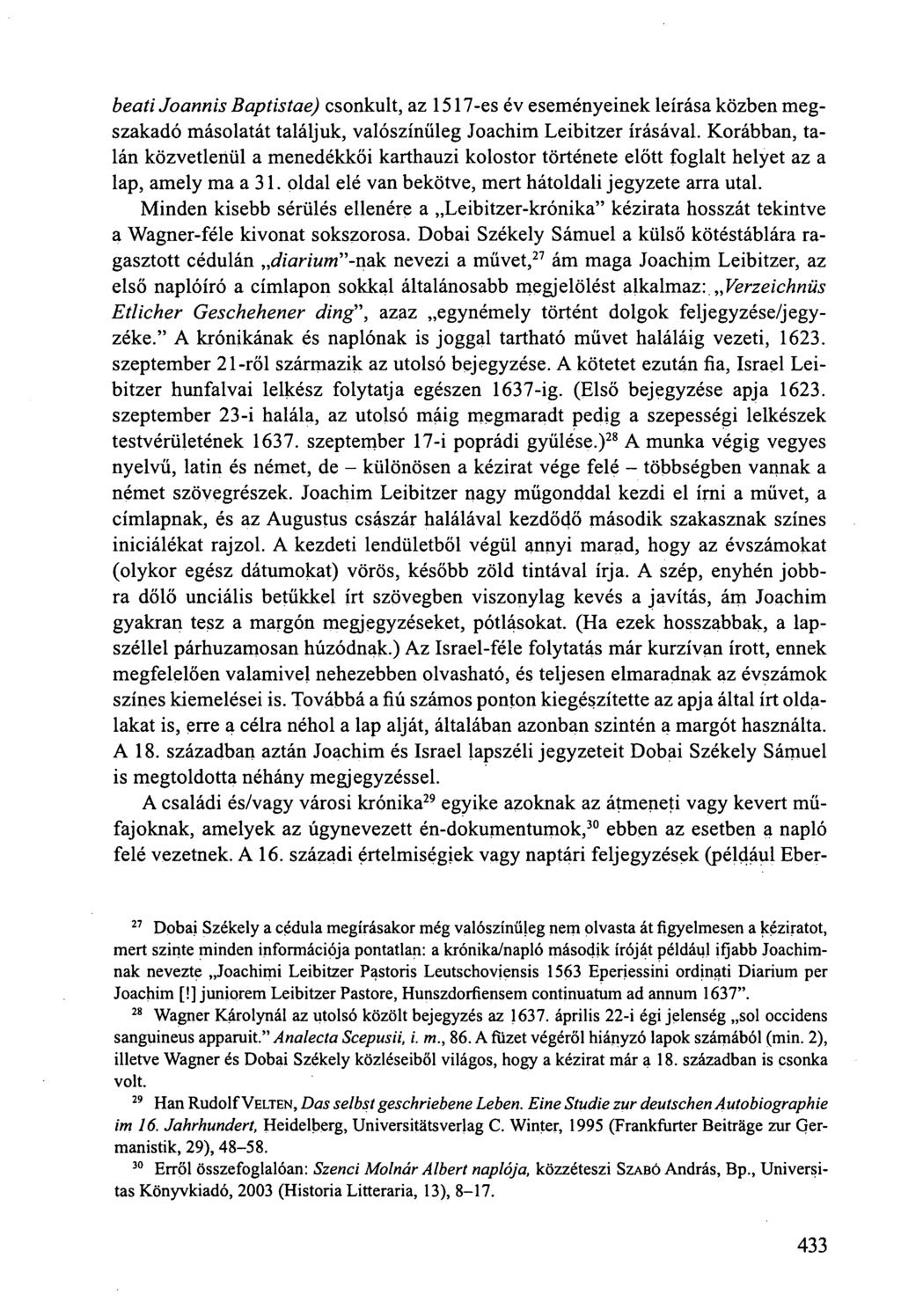 beati Joannis Baptistae) csonkult, az 1517-es év eseményeinek leírása közben megszakadó másolatát találjuk, valószínűleg Joachim Leibitzer írásával.