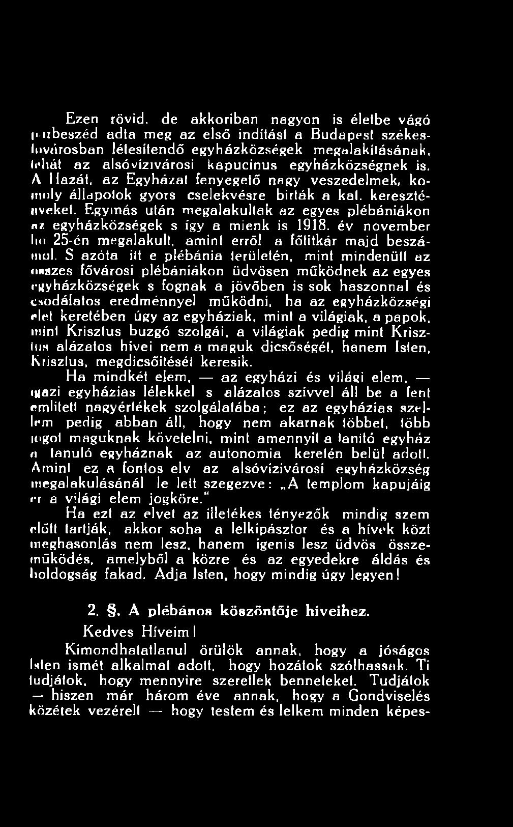 egyházközségi elet keretében úgy az egyháziak, mint a világiak, a papok, mint Krisztus buzgó szolgái, a világiak pedig mint Krisztus alázatos hívei nem a maguk dicsőségét, hanem Isten, Krisztus,