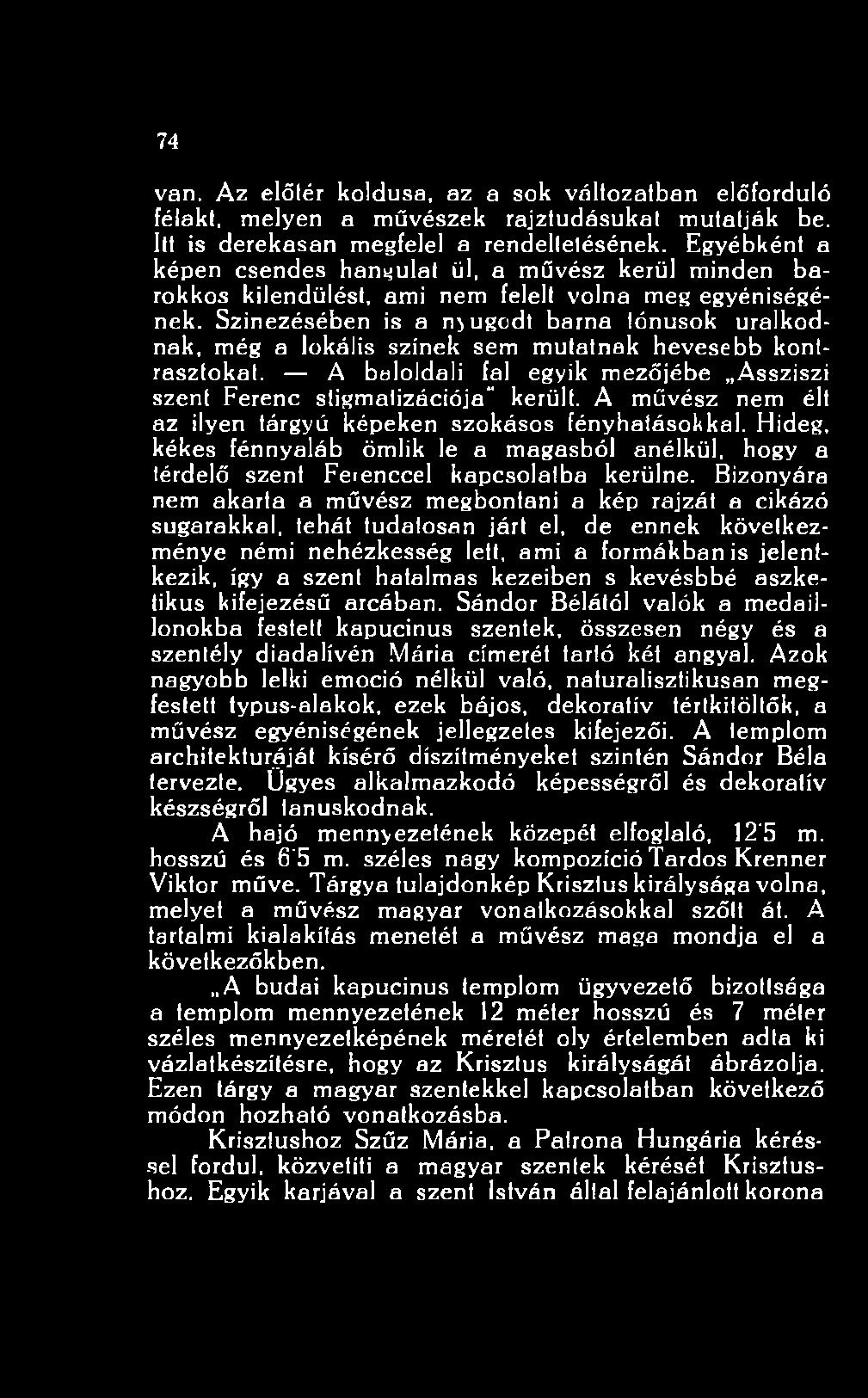 Bizonyára nem akarta a művész megbontani a kép rajzát a cikázó sugarakkal, tehát tudatosan járt el, de ennek következménye némi nehézkesség lett, ami a formákban is jelentkezik, így a szent hatalmas