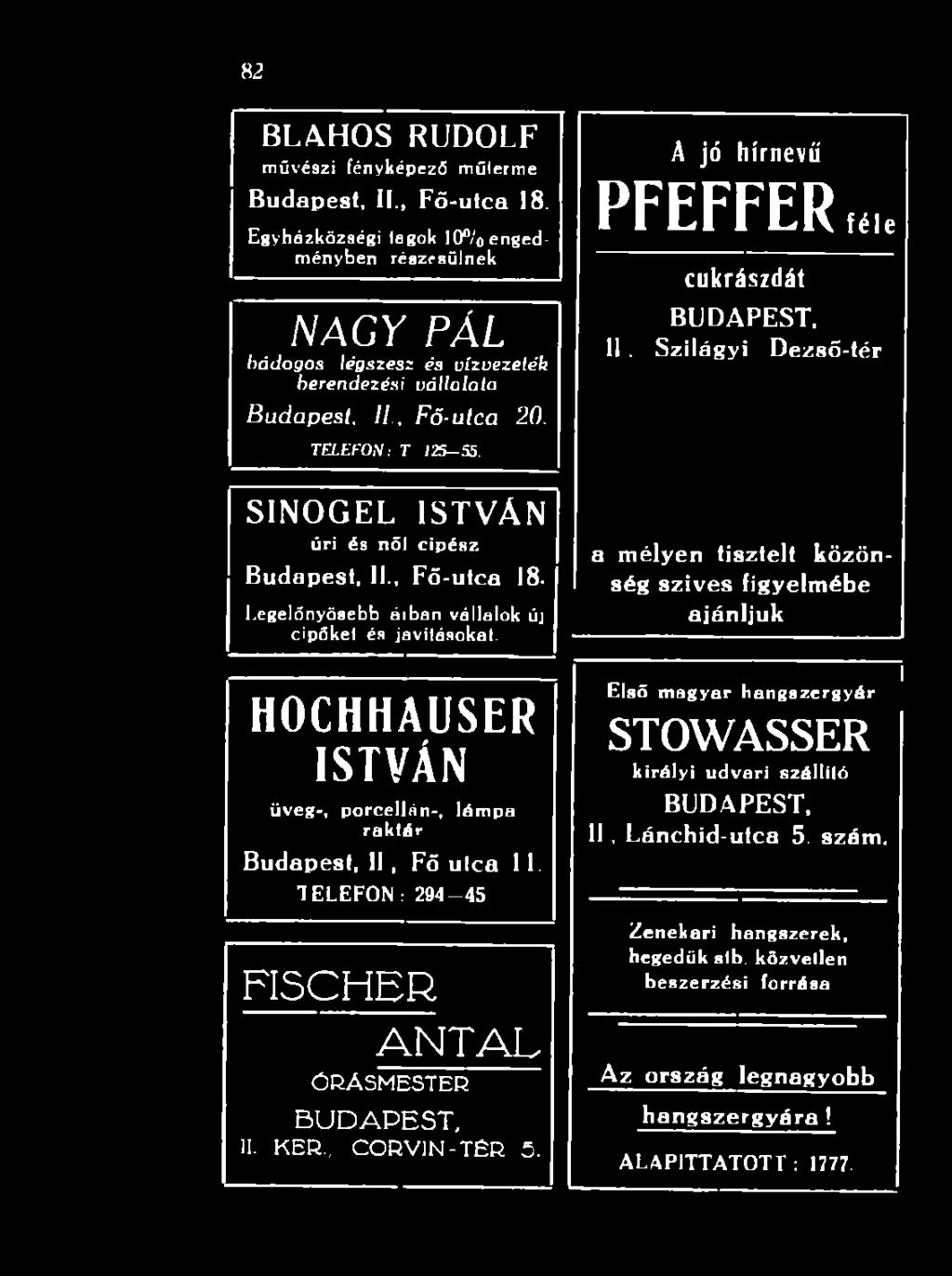 T E L E F O N : 2 9 4-4 5 FISCHER ANTAL Ó R Á S M E S T E R B U D A P E S T, II. KÉR... C O R V I N -T É R 5.