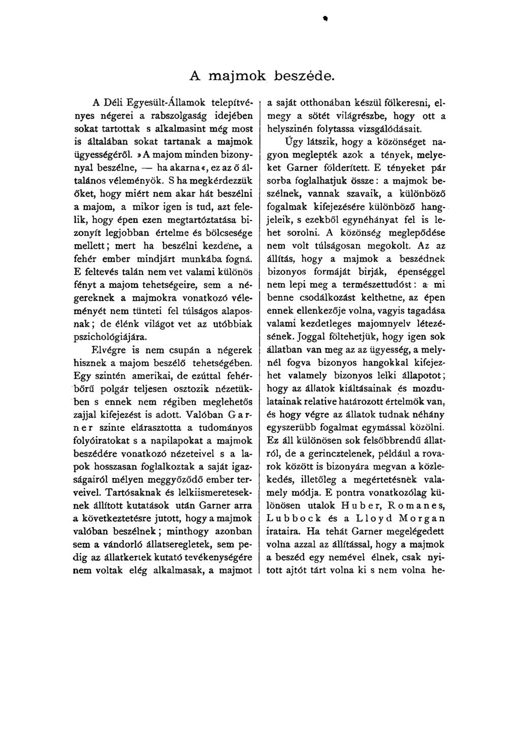 * A m ajm ok beszéde. A Déli Egyesült-Államok telepítvényes négerei a rabszolgaság idejében sokat tartottak s alkalmasint még most is általában sokat tartanak a majmok ügyességéről.