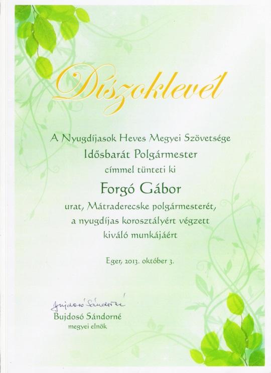 5. oldal Mátraderecskei Hírmondó 2013. október Heves Megyei Idősek Napja - 2013. október 3. 2013. október 3-án nagyon kellemes, meghitt, családias, ugyanakkor megtisztelő eseményben volt részem.