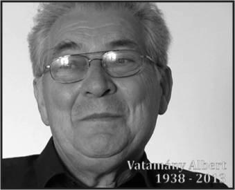 7 Hírek In Memorian Vatamány Albert Mindig azon munkálkodott, hogy jobb életet élhessenek az emberek. Dolgos hétköznapok és hittel teli ünnepek jellemezték munkás- ságát. ziumban folytatta.