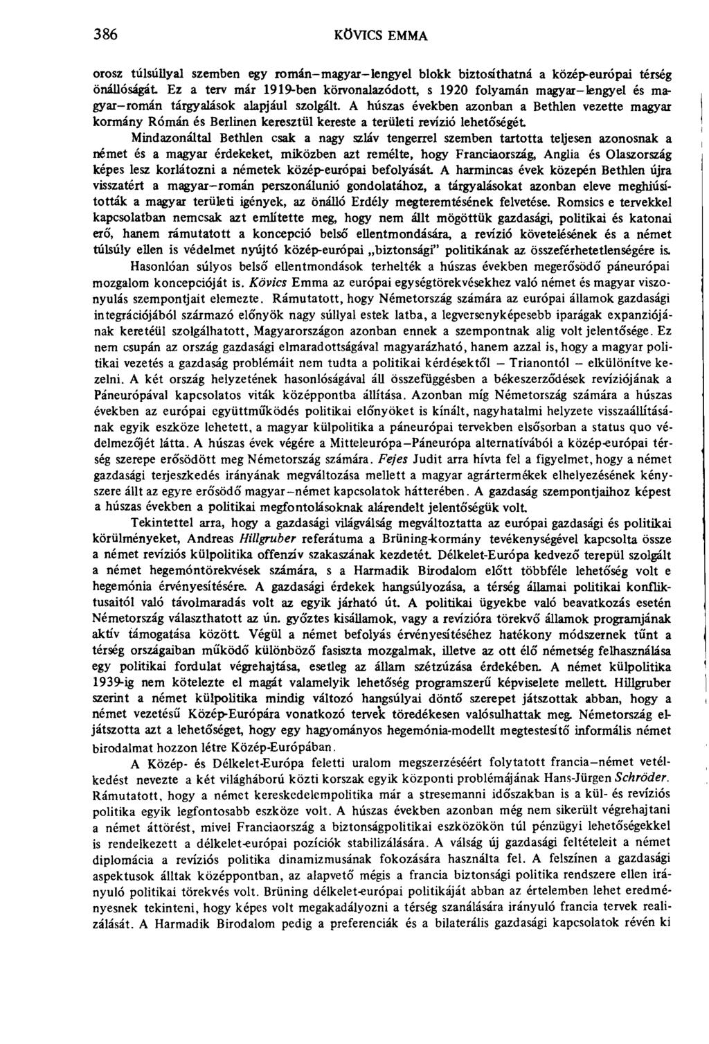 386 kövics emma orosz túlsúllyal szemben egy román-magyar-lengyel blokk biztosíthatná a közép-európai térség önállóságát Ez a terv már 1919-ben körvonalazódott, s 1920 folyamán magyar-lengyel és