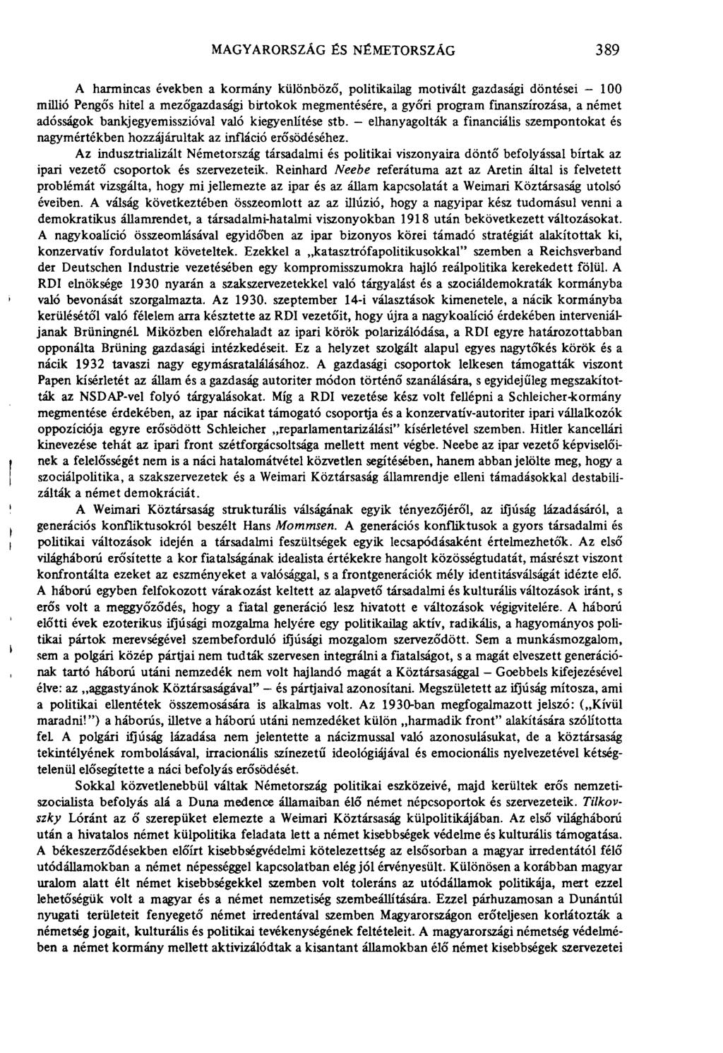 magyarország és németország 389 A harmincas években a kormány különböző, politikailag motivált gazdasági döntései - 100 millió Pengős hitel a mezőgazdasági birtokok megmentésére, a győri program