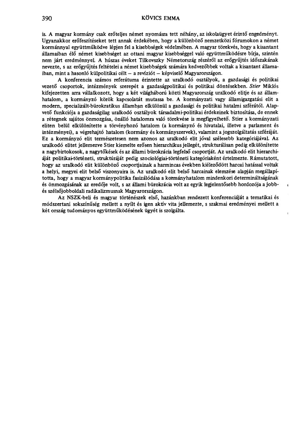 390 kövics emma is. A magyar kormány csak erőteljes német nyomásra tett néhány, az iskolaügyet érintő engedményt.