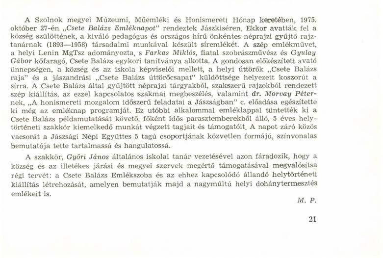 CSETE BALÁZS EMLÉKNAP A Szolnok megyei Múzeumi, Műemléki és Honismereti Hónap keretében, 1975. október 27-én Csete Balázs Emléknapot" rendeztek Jászkiséren.