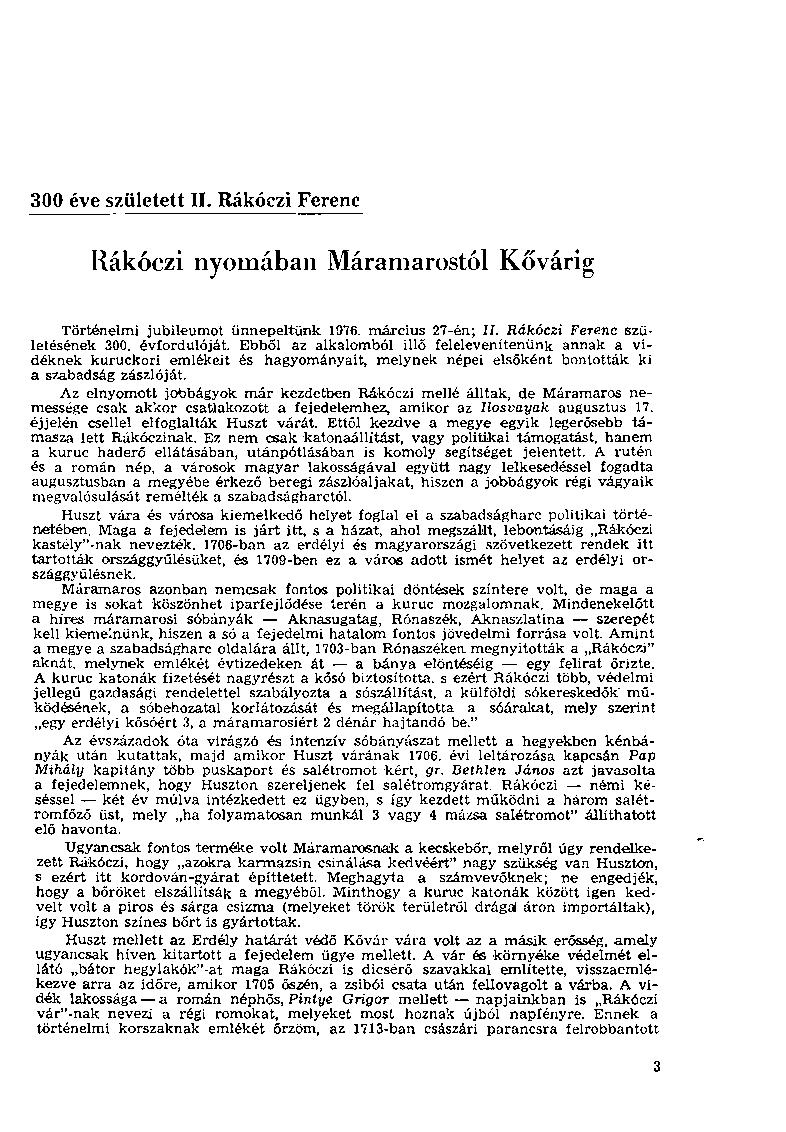 300 éve született II. Rákóczi Ferenc Rákóczi nyomában Máramarostól Kővárig Történelmi jubileumot ünnepeltünk 1976. március 27-én; II. Rákóczi Ferenc születésének 300. évfordulóját.