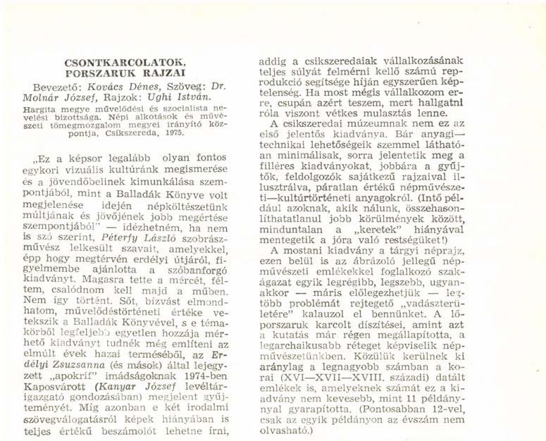 CSONTKARCOLATOK, PORSZARUK RAJZAI Bevezető: Kovács Dénes, Szöveg: Dr. Molnár József, Rajzok: Ughi István. Hargita megye művelődési és szocialista nevelési bizottsága.