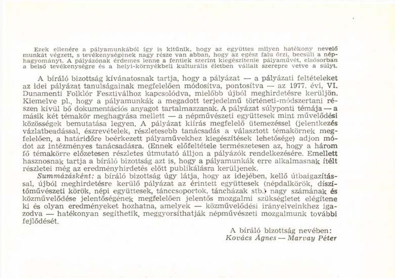 Ezek ellenére a pályamunkából így is kitűnik, hogy az együttes milyen hatékony nevelő munkát végzett, s tevékenységének nagy része van abban, hogy az egész falu őrzi, becsüli a néphagyományt.