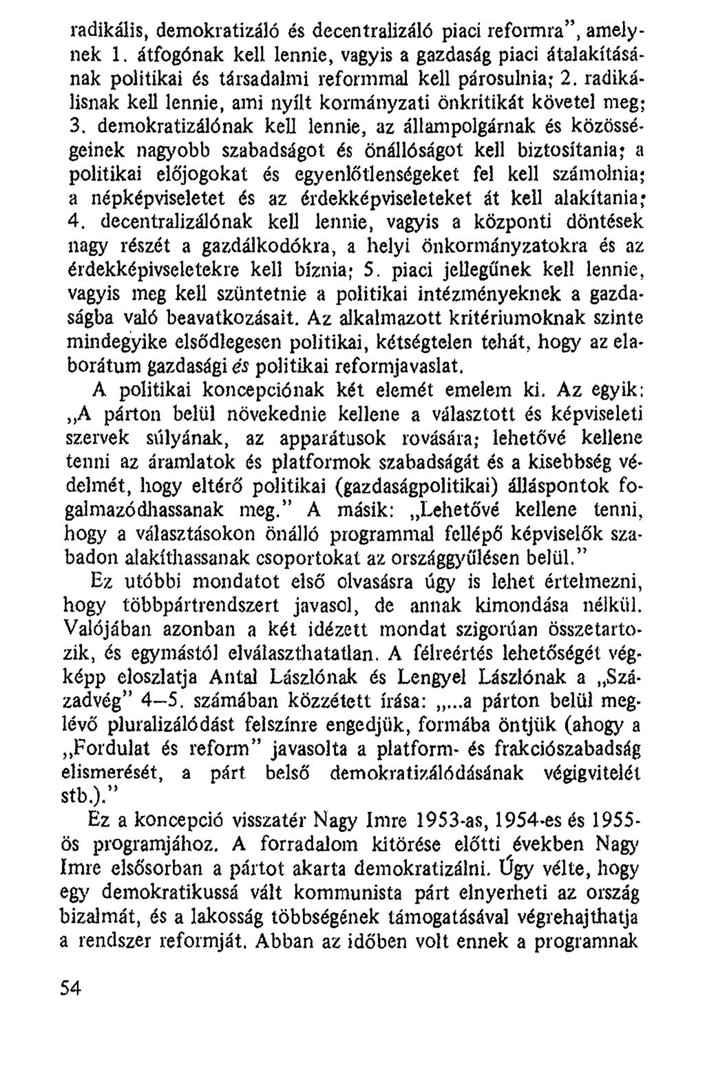 radikális, demokratizáló és decentralizáló piaci reformra, amelynek 1. átfogónak kell lennie, vagyis a gazdaság piaci átalakításának politikai és társadalmi reformmal kell párosulnia; 2.