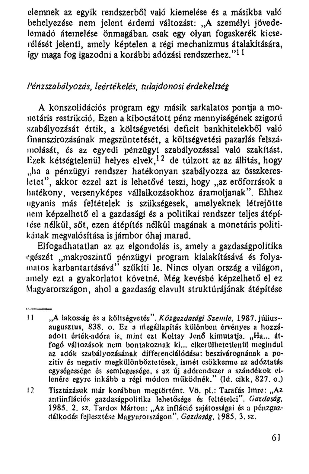 elemnek az egyik rendszerből való kiemelése és a másikba való behelyezése nem jelent érdemi változást: A személyi jövedelemadó átemelése önmagában csak egy olyan fogaskerék kicserélését jelenti,