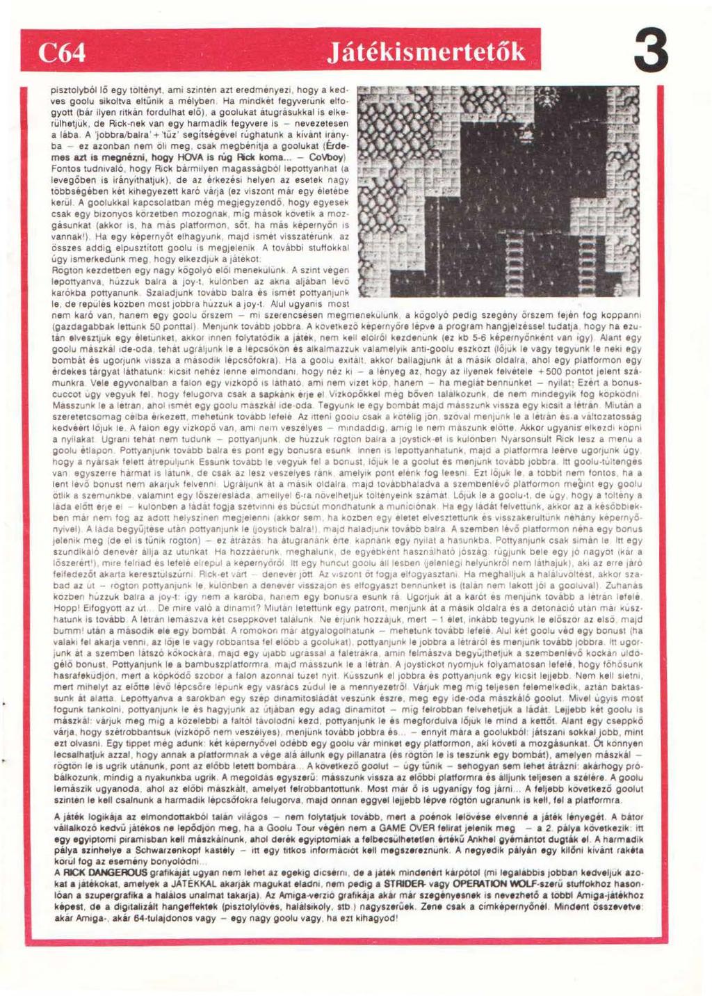 C64 Játékismertetők 3 pisztolyból IÖ egy ioltényt ami szinten azt eredmenyez1, hogy a ked ves goolu sikoltva et1ünlk a mélyben Ha mindkel tegyverunk elfo.