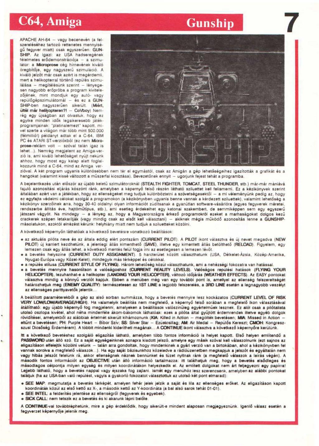 C64, Amiga Gunship 7 APACHE AH-64 - vagy becenevén (a lel szereléséhez tartozó rettenetes mennyiségű fegyver míatt) csajc egyszerűen. GUN SHIP.