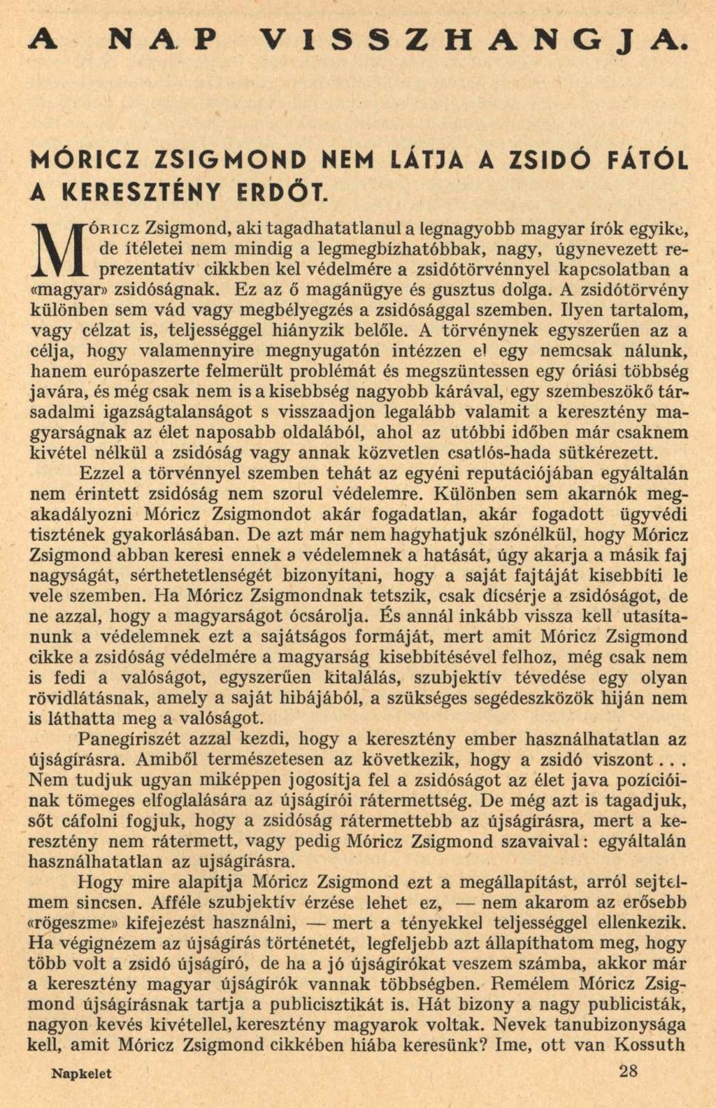 A NAP V I S S Z H A N G J A. MÓRICZ ZSIGMOND NEM LÁTJA A ZSIDÓ FÁTÓL A KERESZTÉNY ERDŐT.