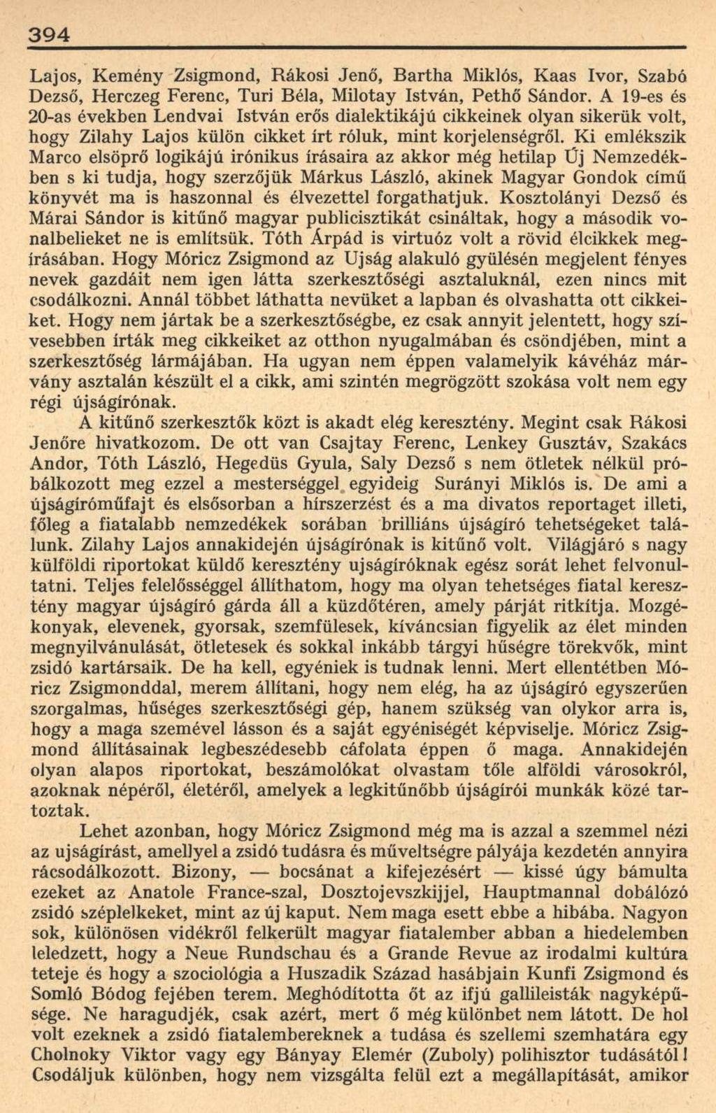 394 Lajos, Kemény Zsigmond, Rákosi Jenő, Bartha Miklós, Kaas Ivor, Szabó Dezső, Herczeg Ferenc, Turi Béla, Milotay István, Pethő Sándor.