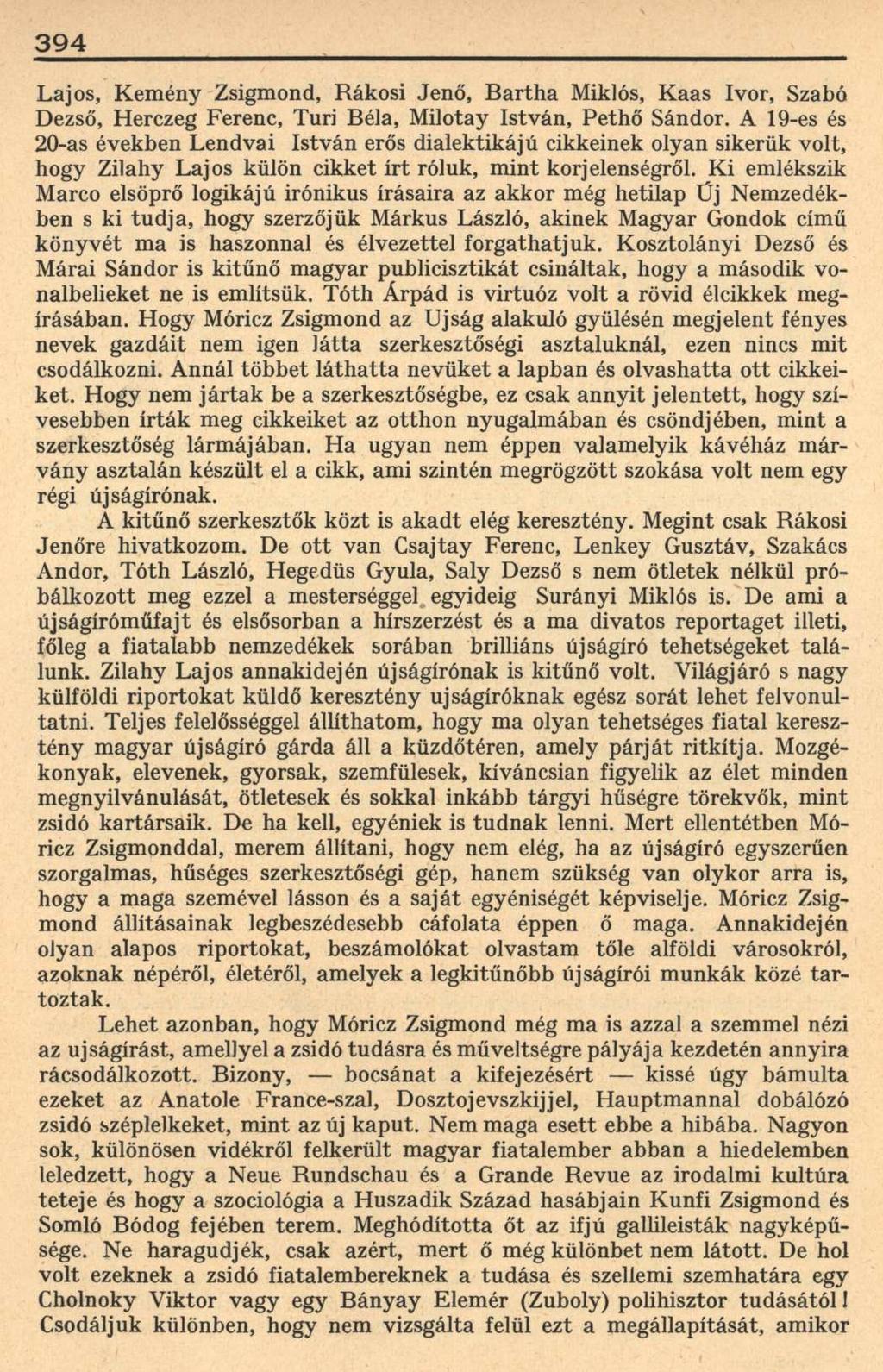 394 Lajos, Kemény Zsigmond, Rákosi Jenő, Bartha Miklós, Kaas Ivor, Szabó Dezső, Herczeg Ferenc, Turi Béla, Milotay István, Pethő Sándor.