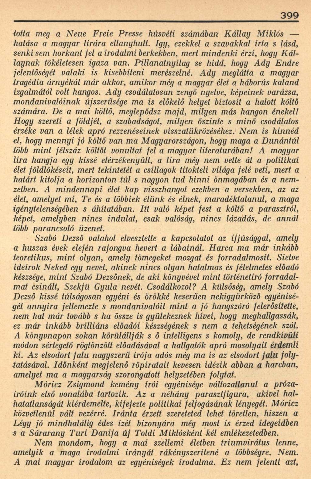 399 totta meg a Neue Freie Presse húsvéti számában Kállay Miklós hatása a magyar lírára ellanyhult.