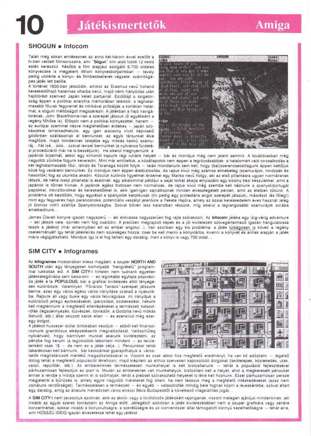 10 J átékismertetők Amiga SHOGUN lnfocom Talán még sokan emlékeznek az anno két-három évvel ezelőtt a tv-ben vetített filmsorozatra, ami "Sógun" cím alatt futott 12 kedd estén keresztül.