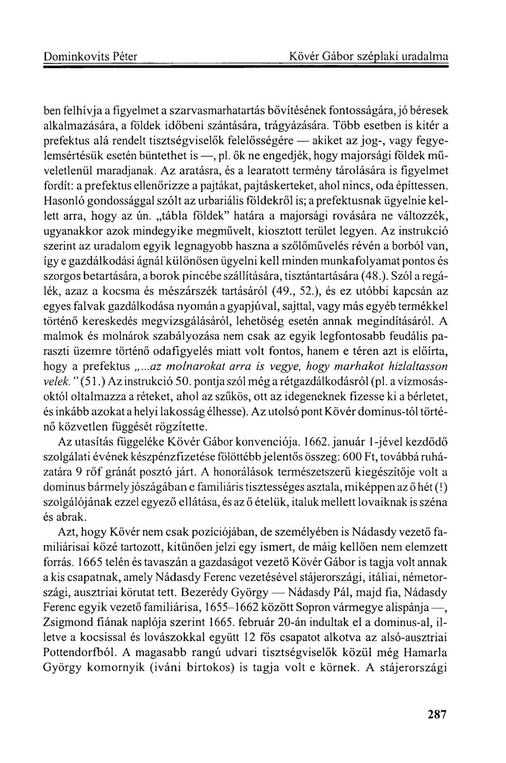 ben felhívja a figyelmet a szarvasmarhatartás bővítésének fontosságára, jó béresek alkalmazására, a földek időbeni szántására, trágyázására.