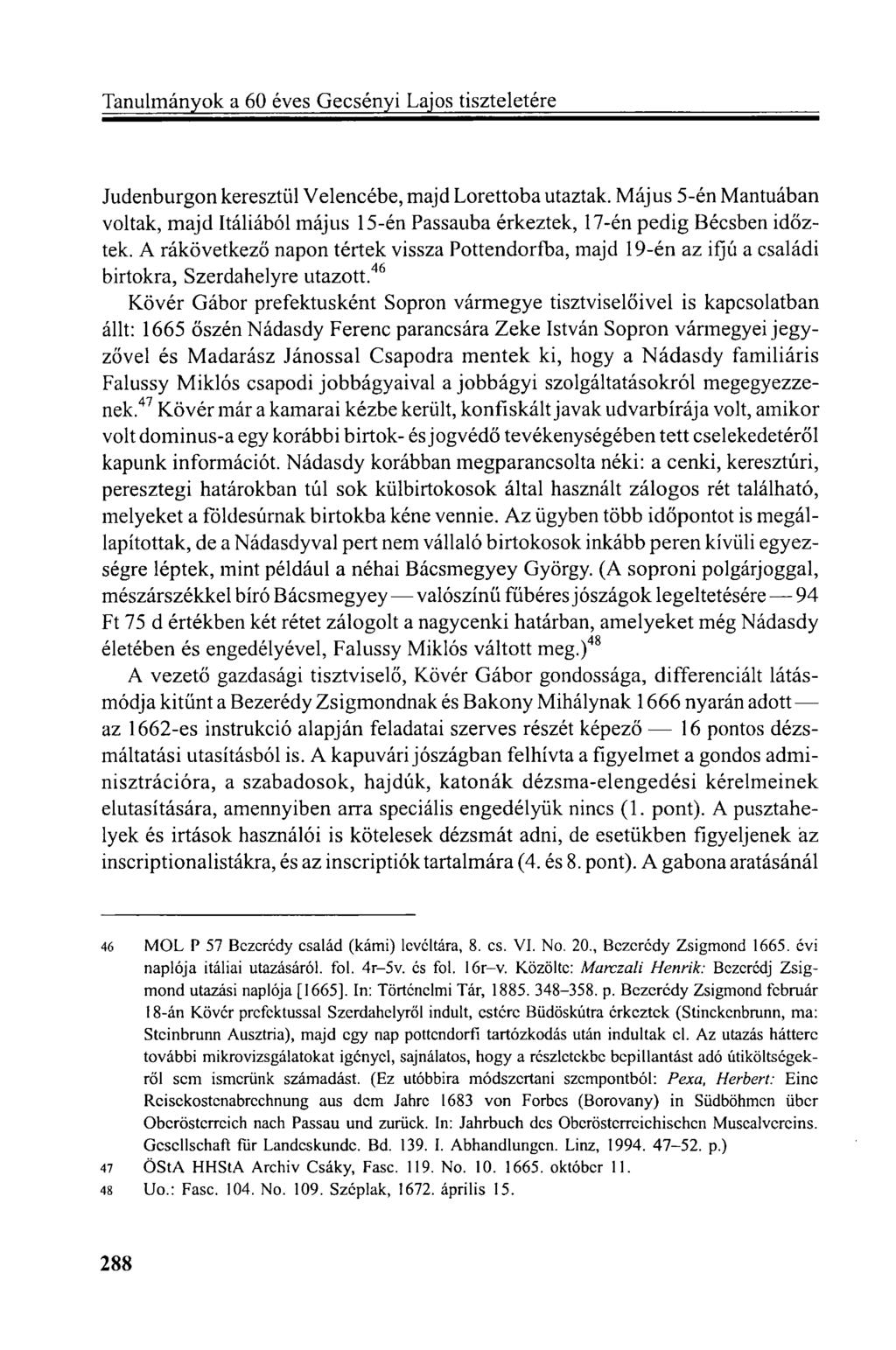 Judenburgon keresztül Velencébe, majd Lorettoba utaztak. Május 5-én Mantuában voltak, majd Itáliából május 15-én Passauba érkeztek, 17-én pedig Bécsben időztek.